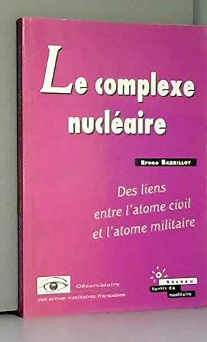 Le complexe nucléaire : des liens entre l'atome civil et l'atome militaire