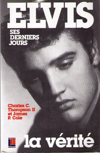 Elvis, ses derniers jours : la vérité
