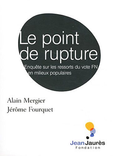 le point de rupture. enquête sur les ressorts du vote fn en milieux populaires.