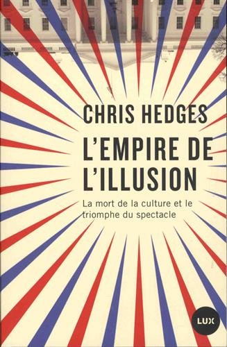 l'empire de l'illusion : la mort de la culture et le triomphe du spectacle