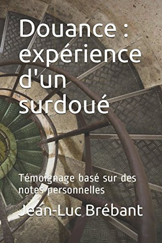 Douance : expérience d'un surdoué: Témoignage basé sur des notes personnelles