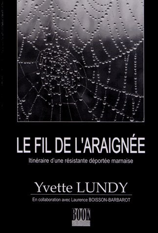 le fil de l'araignée : itinéraire d'une résistante déportée marnaise