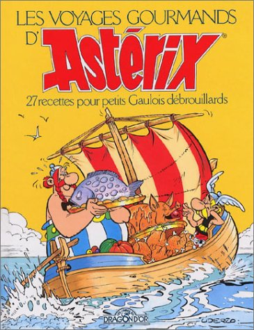 Les voyages gourmands d'Astérix : 27 recettes pour petits Gaulois débrouillards : d'après les person