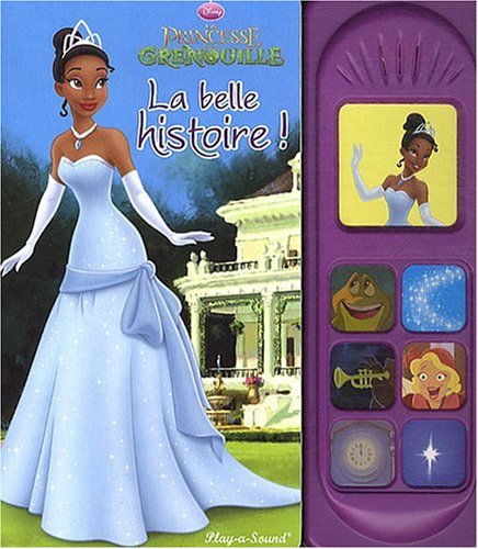 La princesse et la grenouille : la belle histoire