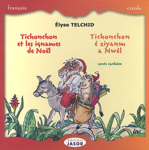 Tichonchon et les ignames de Noël : conte caribéen. Tichonchon é ziyanm a Nwèl