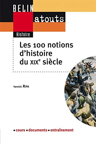 Les 100 notions d'histoire du XIXe siècle européen