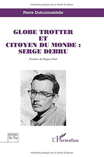 Globe trotter et citoyen du monde, Serge Debru