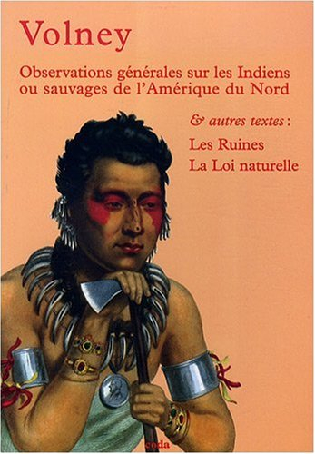 Observations générales sur les Indiens ou sauvages d'Amérique du Nord. Les ruines. La loi naturelle