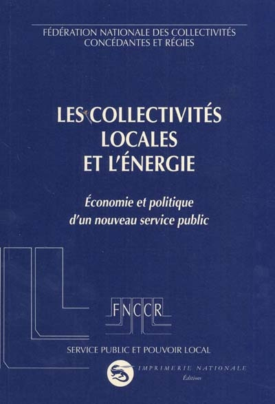 Les collectivités locales et l'énergie : économie et politique d'un nouveau service public