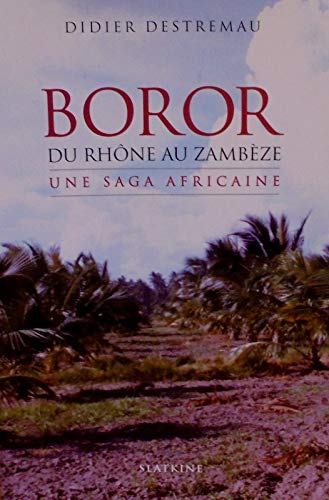 Boror, du Rhône au Zambèze : une saga africaine