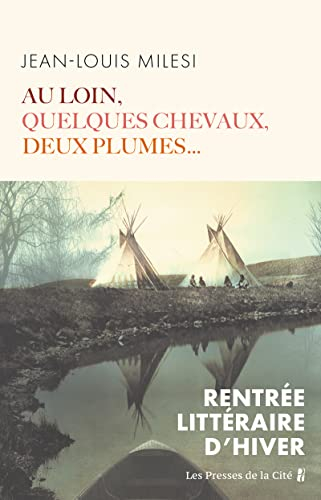 Au loin, quelques chevaux, deux plumes...