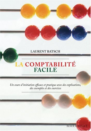 La comptabilité facile : un cours d'initiation et pratique avec des explications, des exemples et de