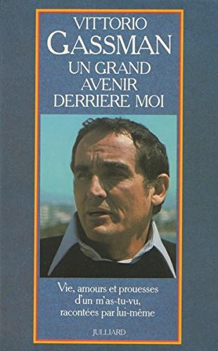 Un Grand avenir derrière moi : Vie, amours et prouesses d'un m'as-tu vu, racontées par lui-même