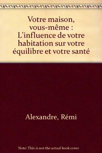 Votre maison, vous-même