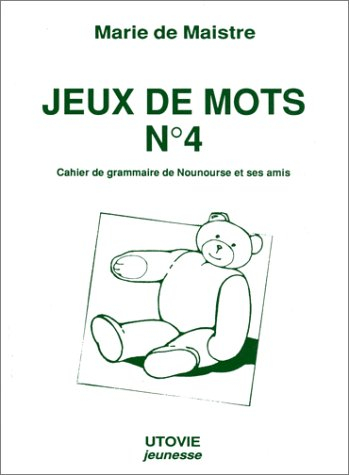 Jeux de mots : cahier d'exercices de Nounourse et ses amis. Vol. 4