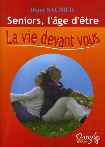 Seniors, l'âge d'être : la vie devant vous