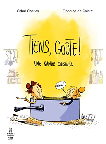 Tiens, goûte ! : une bande cuisinée
