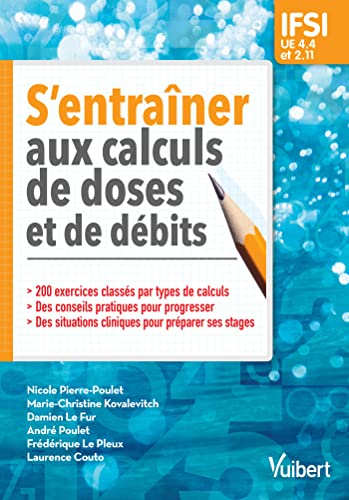 S'entraîner aux calculs de doses et de débits : IFSI, UE 4.4 et 2.11 : 200 exercices classés par typ