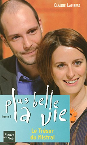 Plus belle la vie. Vol. 3. Le trésor du Mistral