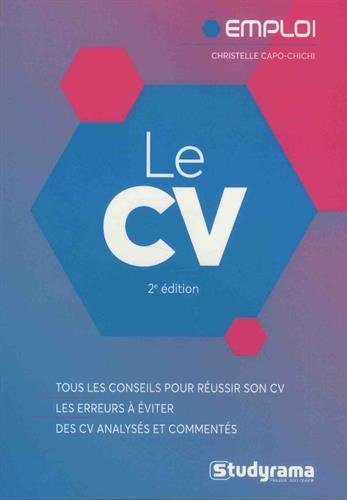 Le CV : tous les conseils pour réussir son CV, les erreurs à éviter, des CV analysés et commentés