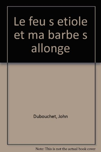 Le Feu s'étiole et ma barbe s'allonge