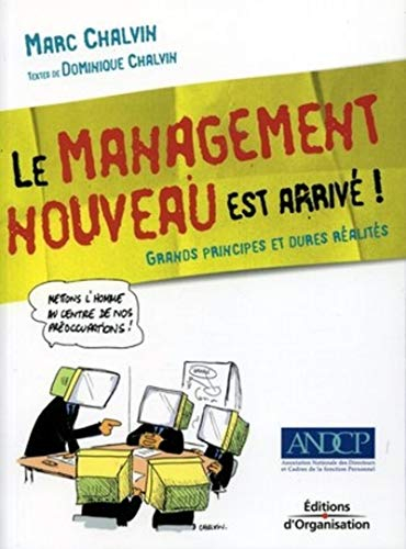 Le management nouveau est arrivé ! : grands principes et dures réalités