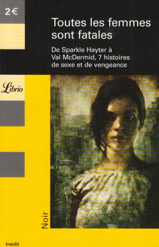 Toutes les femmes sont fatales : de Sparkle Hayter à Val Mc Dermid, 7 histoires de sexe et de vengea