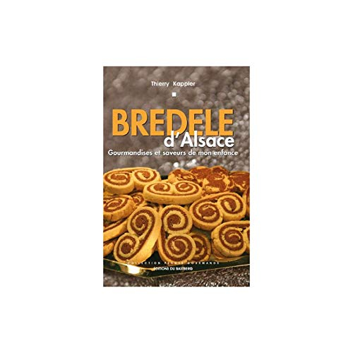 Bredele d'Alsace : gourmandises et saveurs de mon enfance