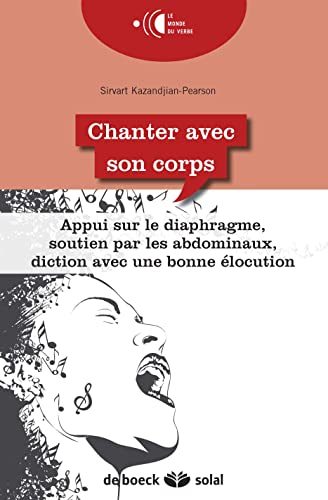 Chanter avec son corps : appui sur le diaphragme, soutien par les abdominaux, diction avec une bonne
