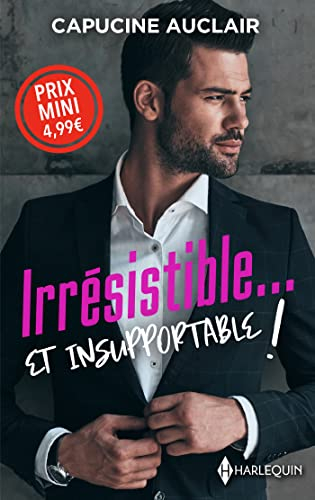 Irrésistible ? Et insupportable !