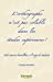 L'orthographe n'est pas soluble dans les études supérieures ! : aide-mémoire bienveillant, à l'usage