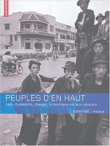 Peuples d'en haut : Laos, Guatemala, Géorgie : la montagne est leur royaume
