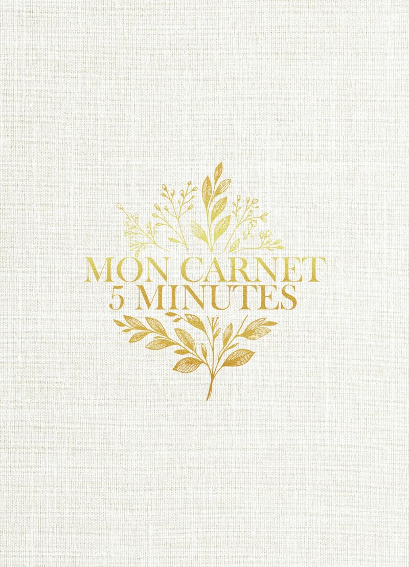 Mon carnet 5 minutes : le programme quotidien pour cultiver sa gratitude et réduire son stress