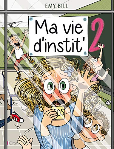 Ma vie d'instit'. Vol. 2