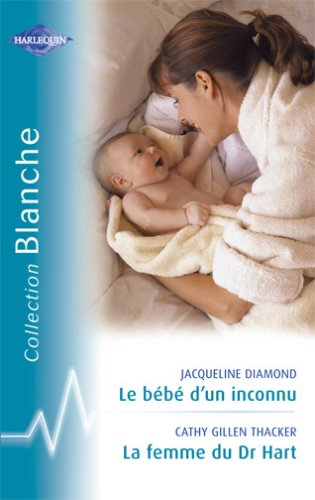 Le bébé d'un inconnu. La femme du Dr Hart