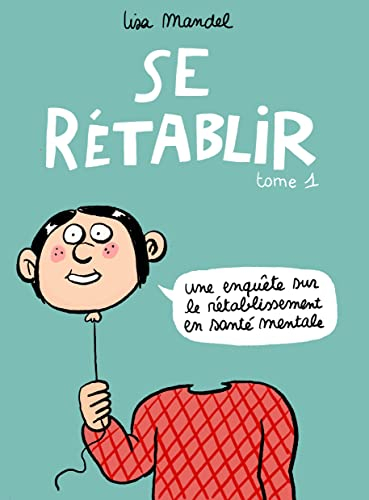 Se rétablir : une enquête sur le rétablissement en santé mentale. Vol. 1
