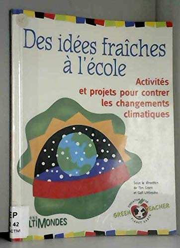 Des idées fraîches à l'école : activités et projets pour contrer les changements climatiques