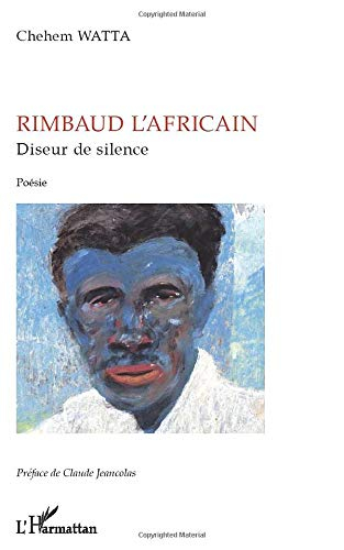 Rimbaud l'Africain : diseur de silence