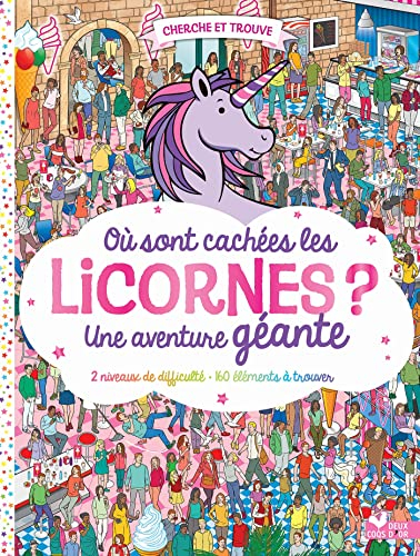 Où sont cachées les licornes ? : une aventure géante : 2 niveaux de difficulté, 160 éléments à trouv