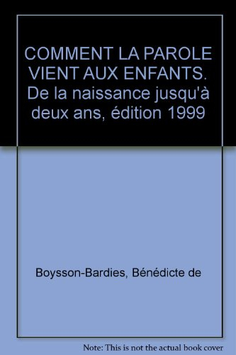 Comment la parole vient aux enfants : de la naissance jusqu'à deux ans