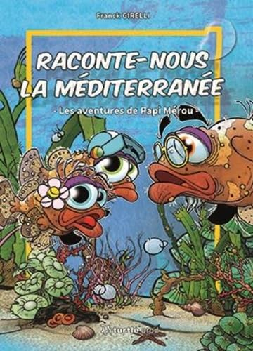 Raconte-nous la Méditerranée: les aventures de Papi Mérou