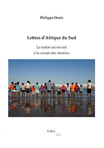 Lettres d'Afrique du Sud : la nation arc-en-ciel à la croisée des chemins