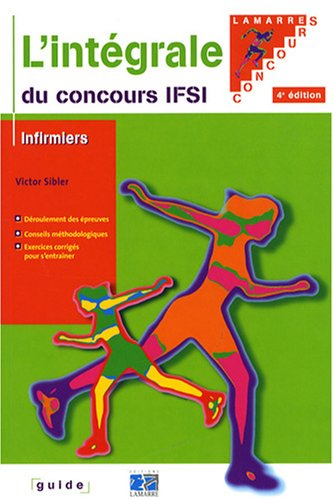 L'intégrale du concours IFSI : déroulement des épreuves, conseils méthodologiques, exercices corrigé