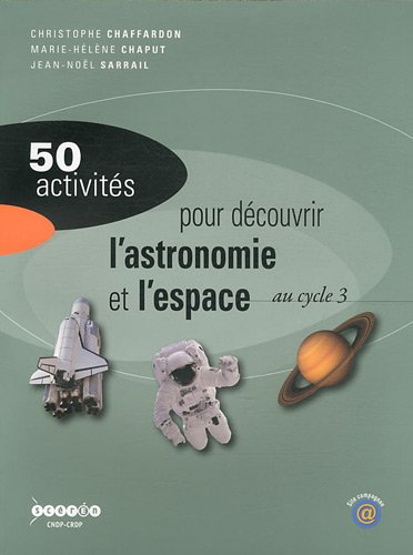 50 activités pour découvrir l'astronomie et l'espace au cycle 3
