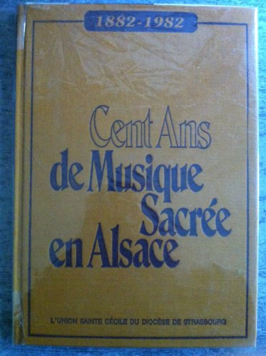 cent ans de musique sacrée en alsace : 1882-1982