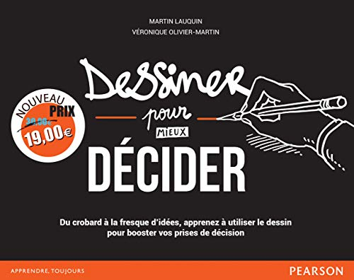 Dessiner pour (mieux) décider : du crobard à la fresque d'idées, apprenez à utiliser le dessin pour 