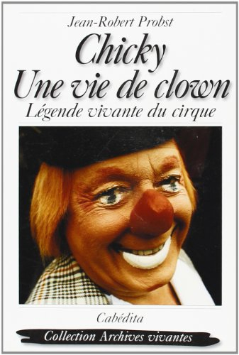 Chicky, une vie de clown : légende vivante du cirque