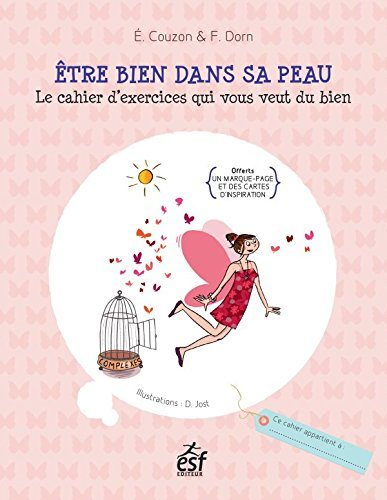 Etre bien dans sa peau : le cahier d'exercices qui vous veut du bien