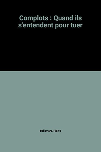 complots : quand ils s'entendent pour tuer