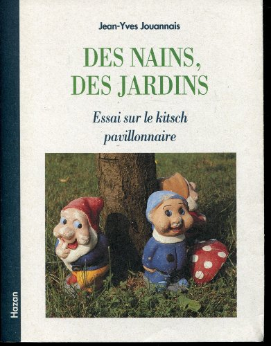 Des nains, des jardins : essai sur le kitsch pavillonnaire